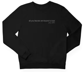 All You Fascists Sweatshirt