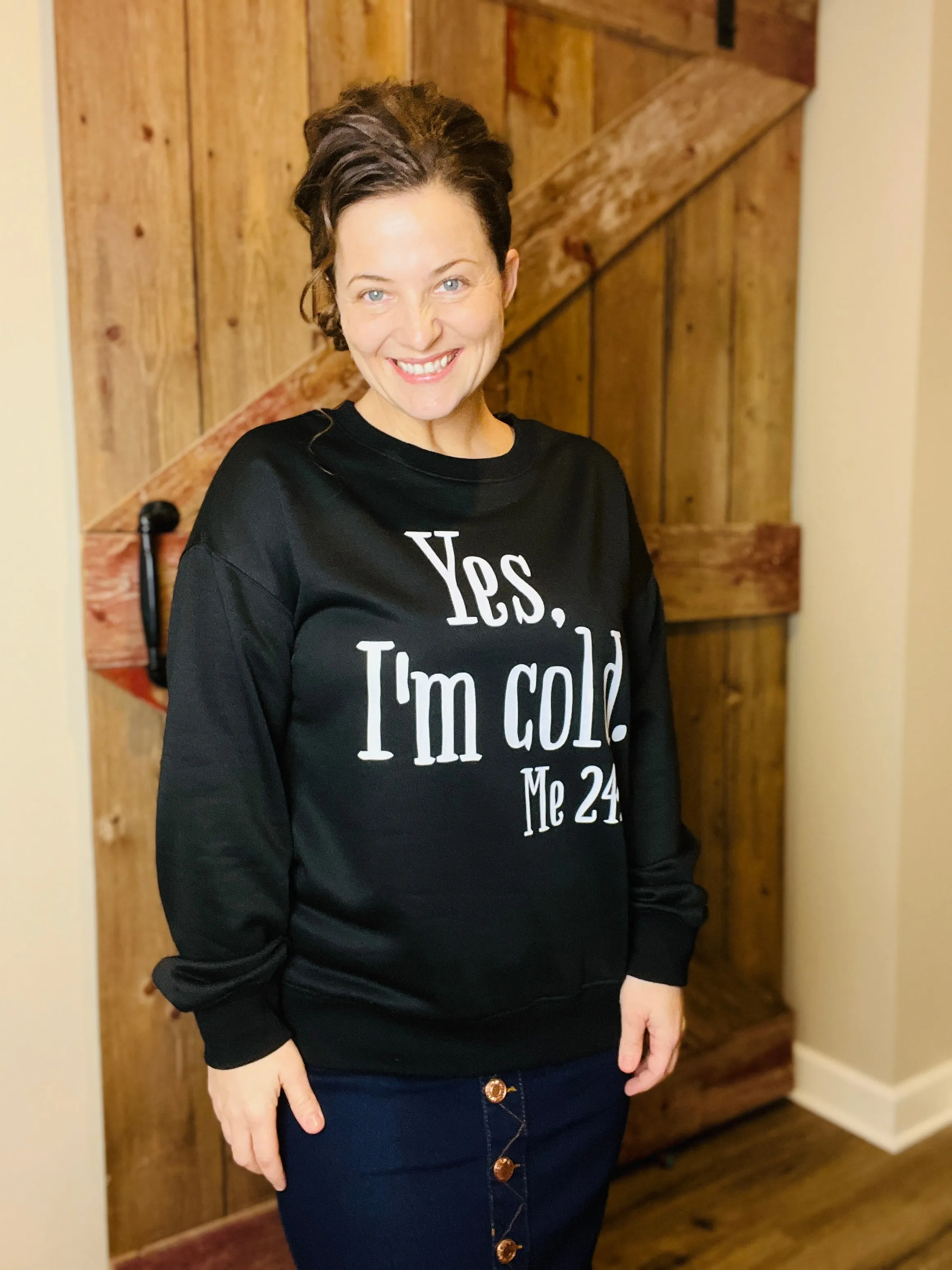 "Yes, I'm Cold" Sweatshirt